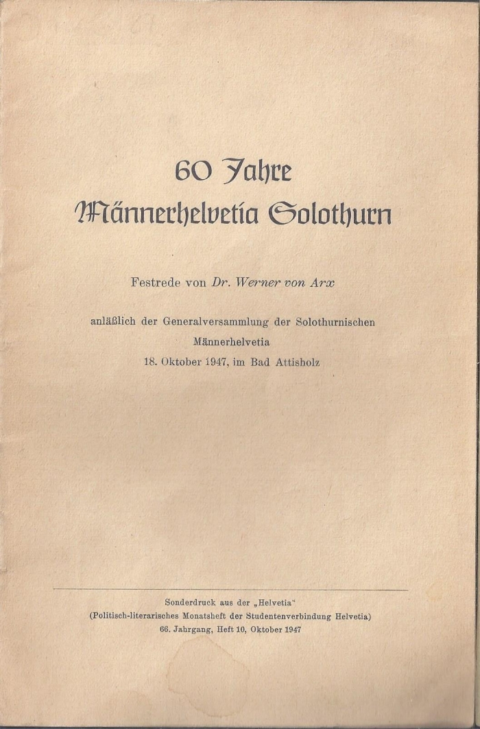 <p>Festrede von Dr. werner von Arx anlässlich der Generalversammlung der Solothurnischen Männerhelvetia 18. Okt. 1947 Bad Attisholz , Büchlein guter Zustand ,</p>